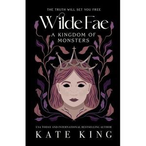 Wilde Fae: A Kingdom of Monsters: The Printed Edges Paperback Edition -- Kate Ki
